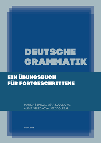 kniha Deutsche Grammatik. Ein Übungsbuch für Fortgeschrittene z roku 2019 vydaná v nakladatelství Karolinum, Praha