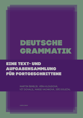 kniha Deutsche Grammatik. Eine Text und Aufgabensammlung für Fortgeschrittene z roku 2020 vydaná v nakladatelství Karolinum, Praha